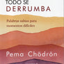 Cuando Todo se Derrumba Palabras Sabias para Momentos Difíciles