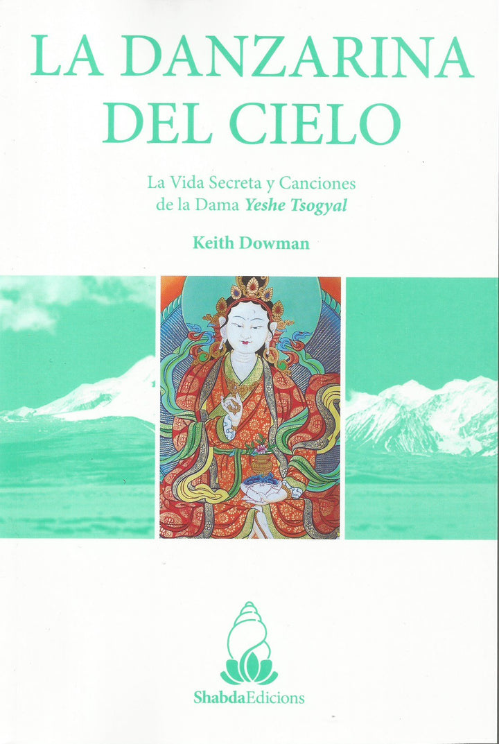 La Danzarina Del Cielo, La Vida Secreta Y Canciones De La Dama Yeshe Tsogyal