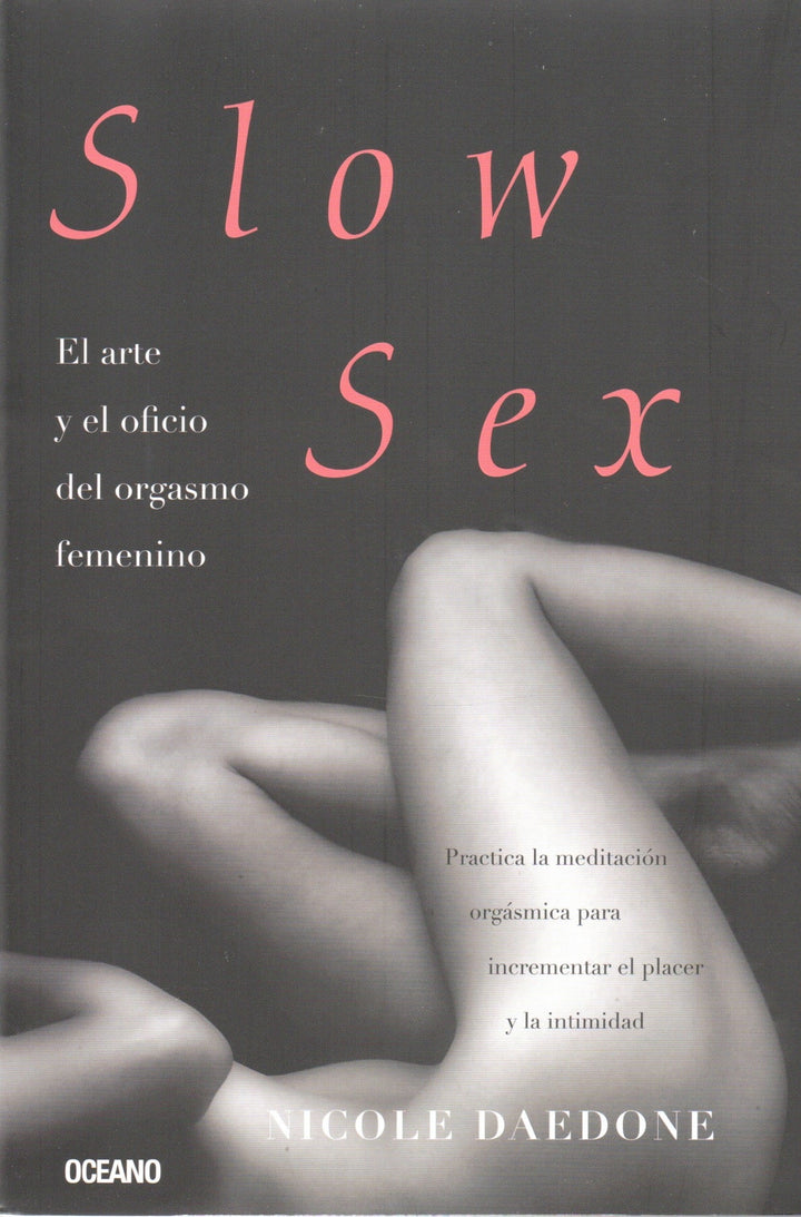 Slow Sex   El Arte Y El Oficio Del Orgasmo Femenino