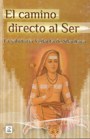 El Camino Directo Al Ser, La Sabiduría Vedanta De Shankara