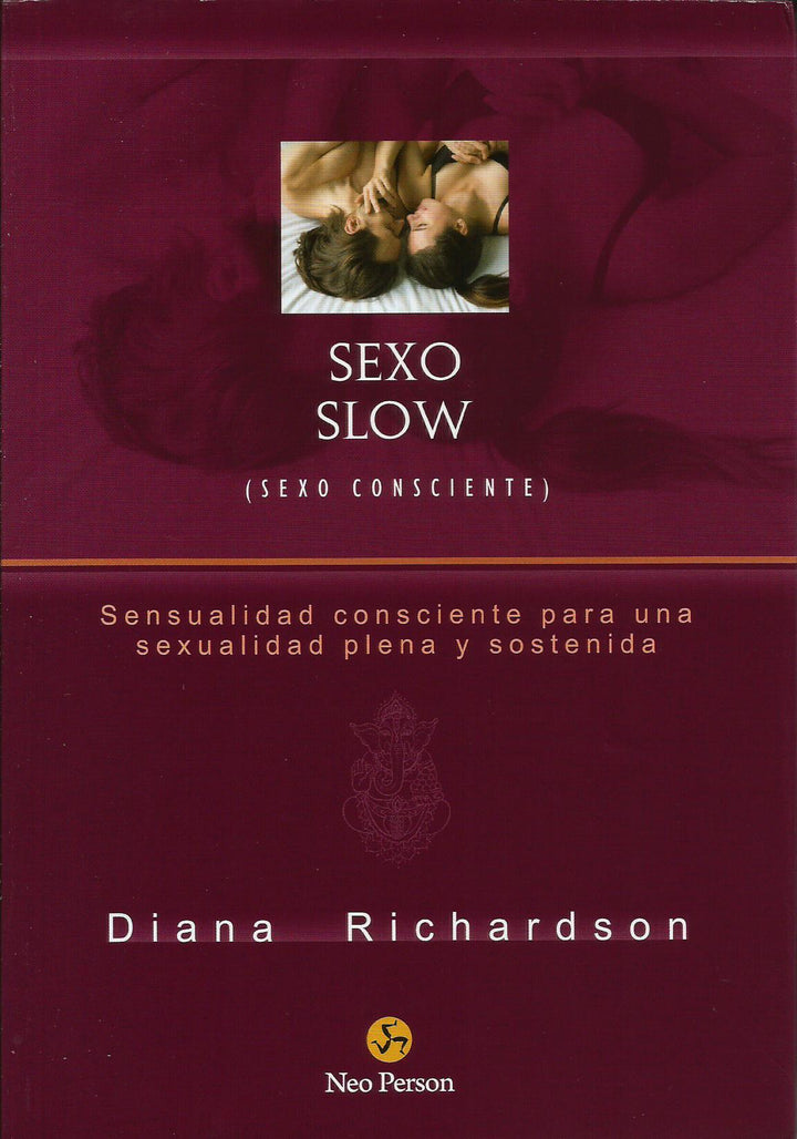 Sexo Slow   Sensualidad Consciente para una Sexualidad Plena y Sostenida