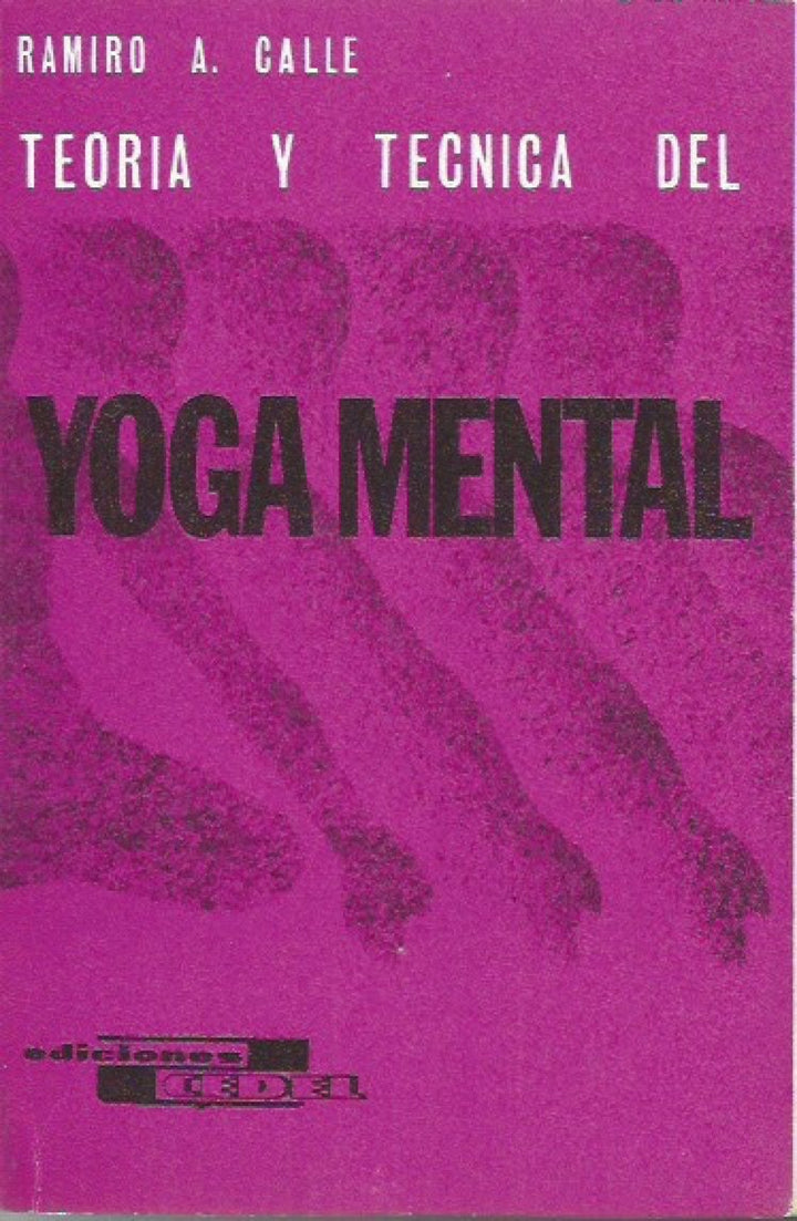 Teoría Y Técnica Del Yoga Mental