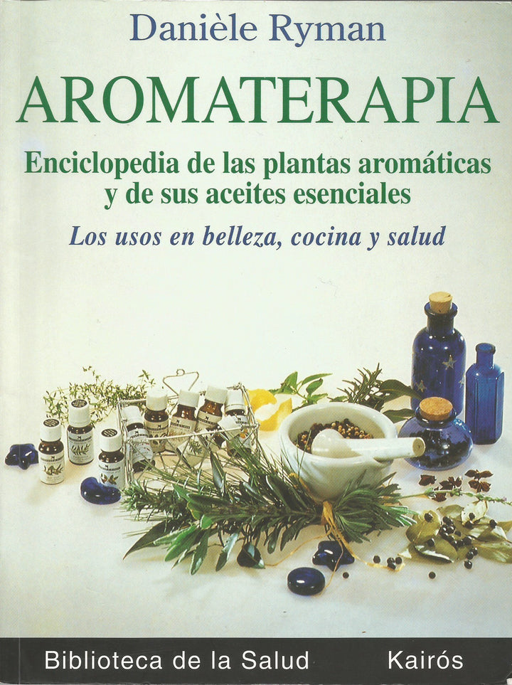 Aromaterapia, Enciclopedia de las plantas aromáticas y de sus aceites esenciales