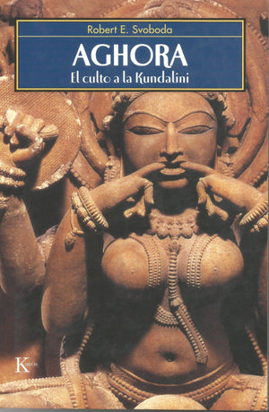 Aghora.  El culto a la kundalini - NALANDA | Tu motor de búsqueda interna