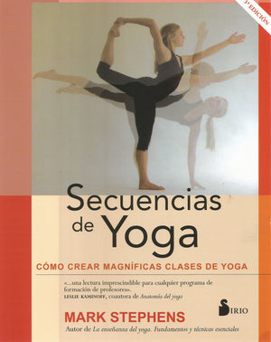 Secuencias De Yoga.  Cómo crear magníficas clases de yoga