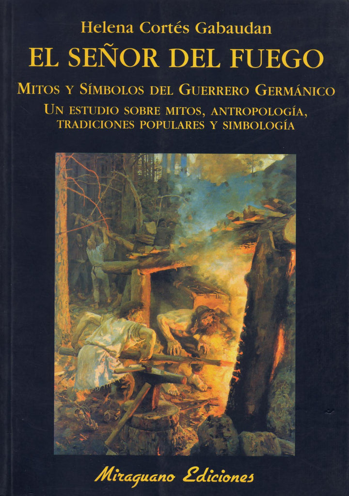 El Señor del Fuego   Mitos y Símbolos del Guerrero Germánico