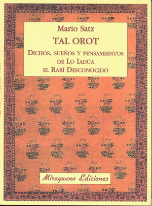 Tal Orot   Dichos, Sueños y Pensamientos De Lo Iadúa El Rabí Desconocido