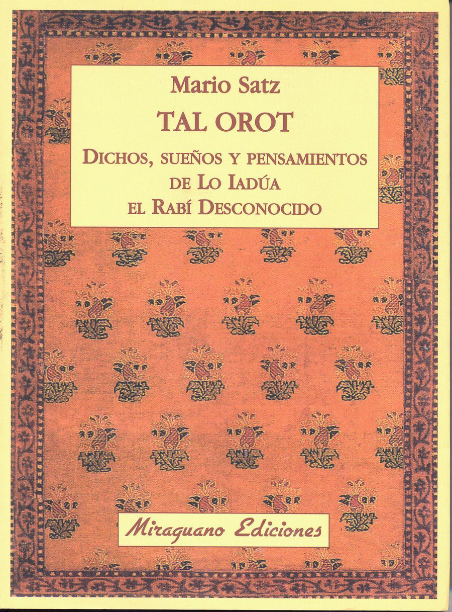 Tal Orot   Dichos, Sueños y Pensamientos De Lo Iadúa El Rabí Desconocido