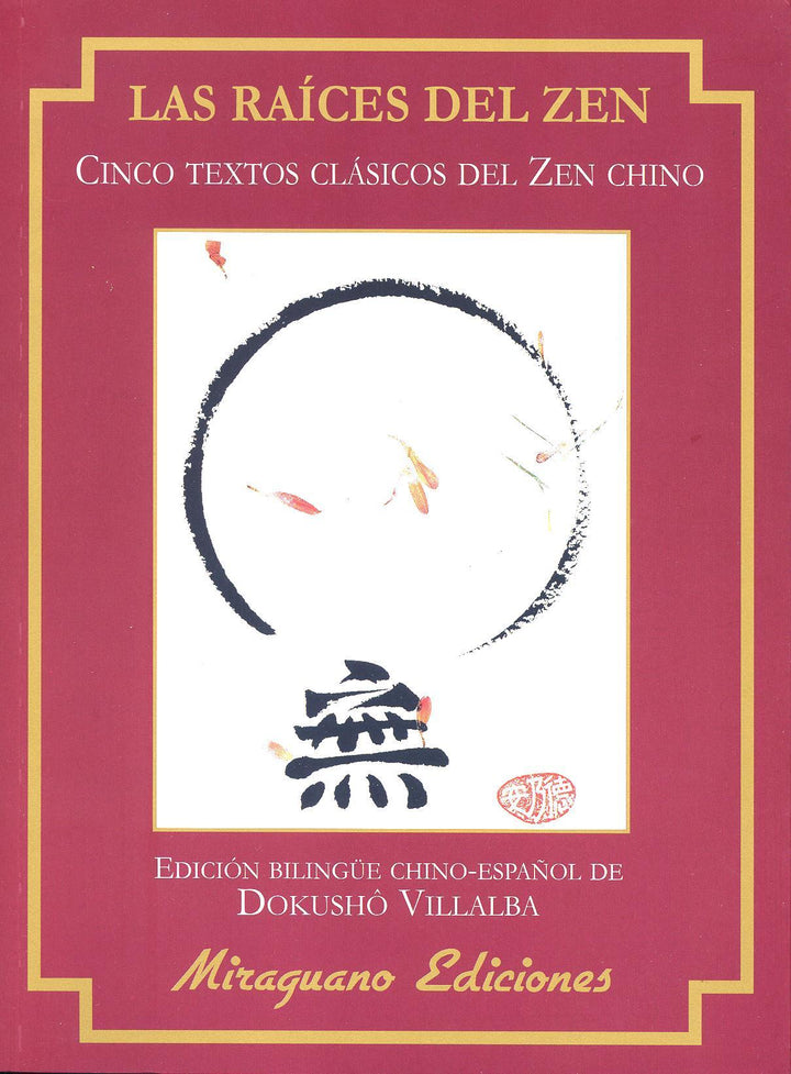 Las Raices Del Zen.  Cinco Textos Clásicos Del Zen Chino