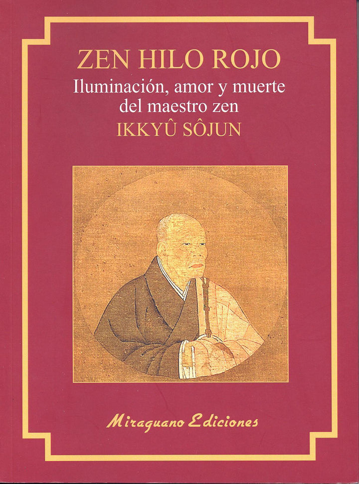 Zen Hilo Rojo   Iluminación, Amor y Muerte del Maestro Zen Ikkyu Sojun