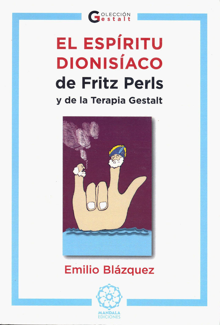 El Espíritu Dionisíaco de Fritz Perls y de la Terapia Gestalt