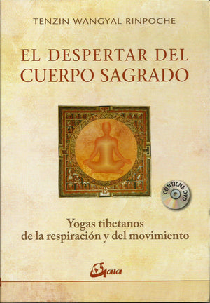 El Despertar del Cuerpo Sagrado   Yogas Tibetanos de la Respiración y del Movimiento