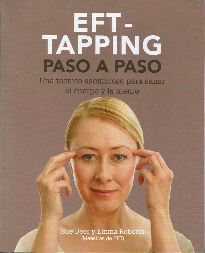 EFT - Tapping   Paso a Paso   Una Técnica Asombrosa para Sanar el Cuerpo y la Mente