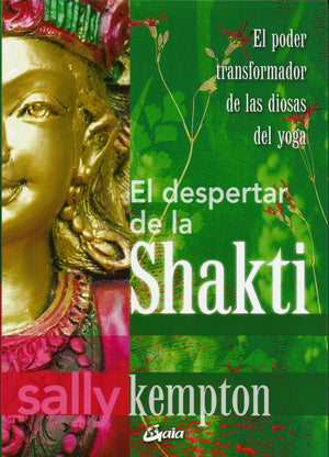 El Despertar de la Shakti   El Poder Transformador de las Diosas del Yoga