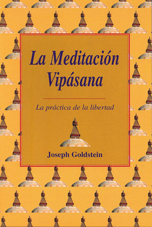 La Meditación Vipásana   La Práctica de la Libertad