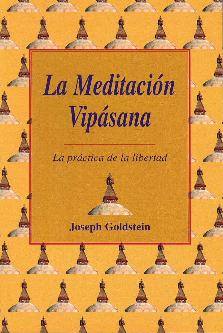 La Meditación Vipásana   La Práctica de la Libertad