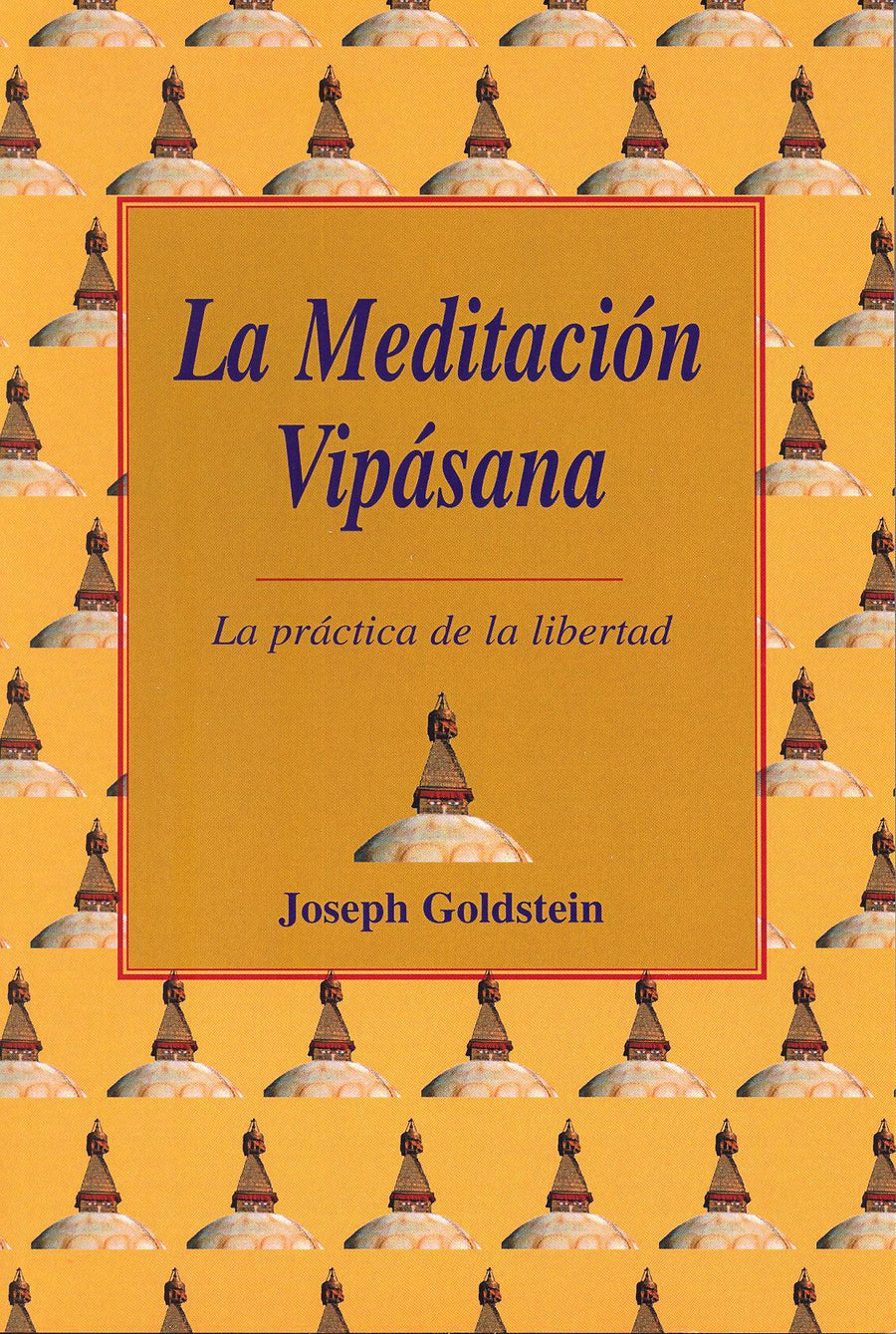 La Meditación Vipásana   La Práctica de la Libertad