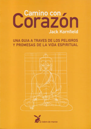 Camino con Corazón   Una Guía a Través de los Peligros y las Promesas de la Vida Espiritual