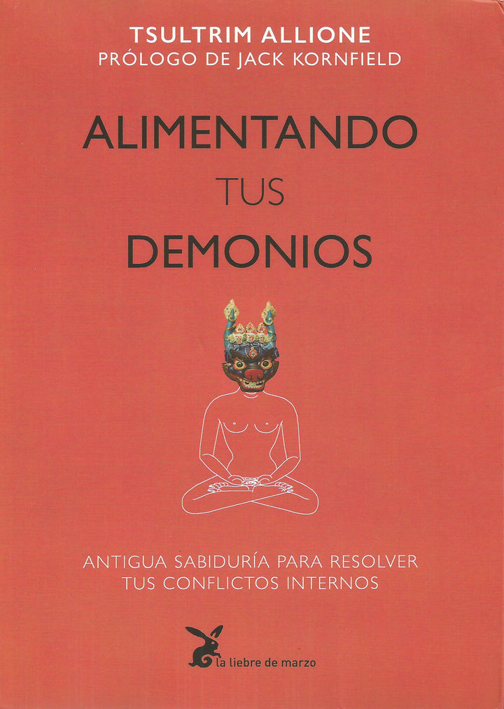 Alimentando Tus Demonios.   Antigua sabiduría para resolver tus conflictos internos