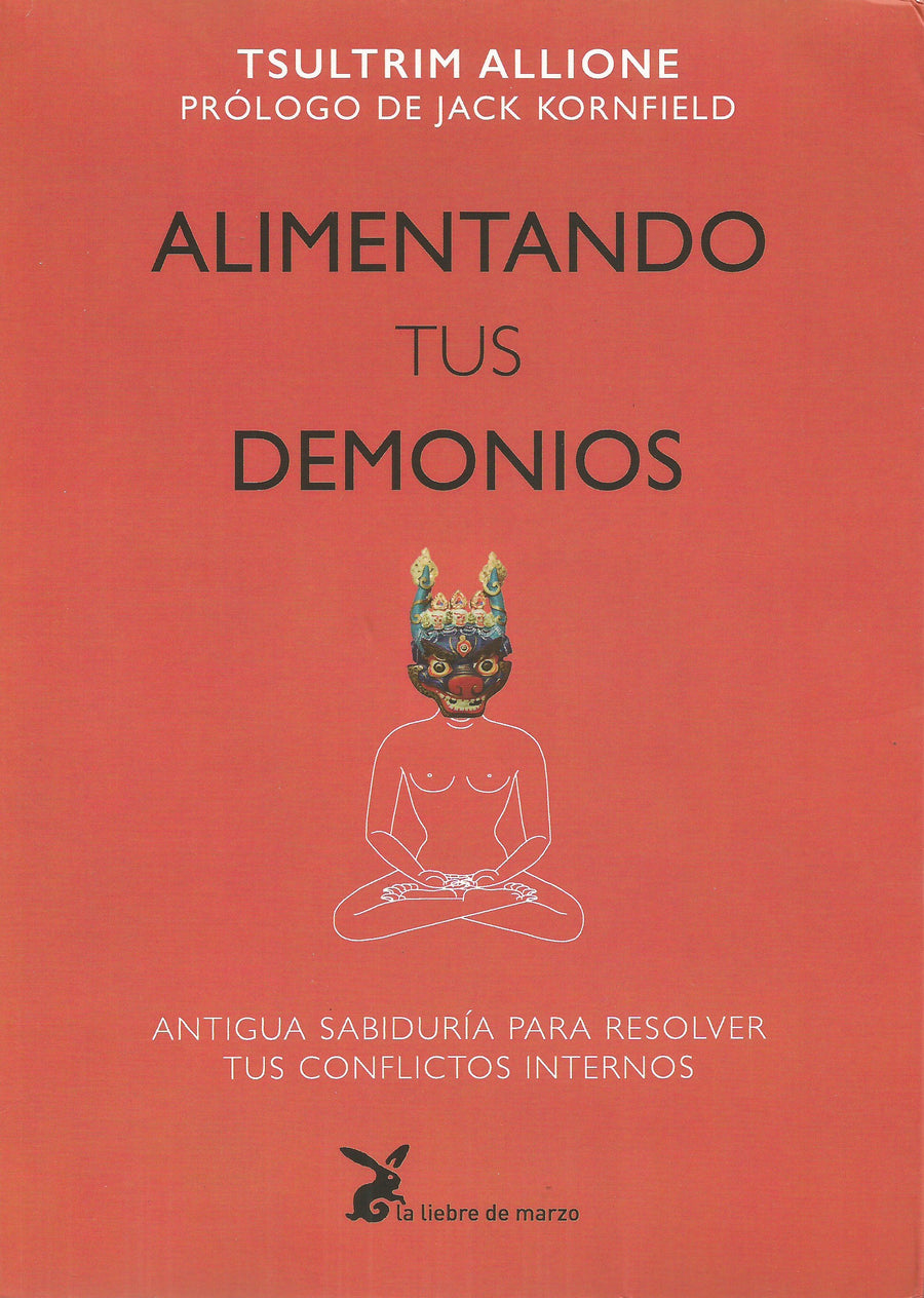 Alimentando Tus Demonios.   Antigua sabiduría para resolver tus conflictos internos