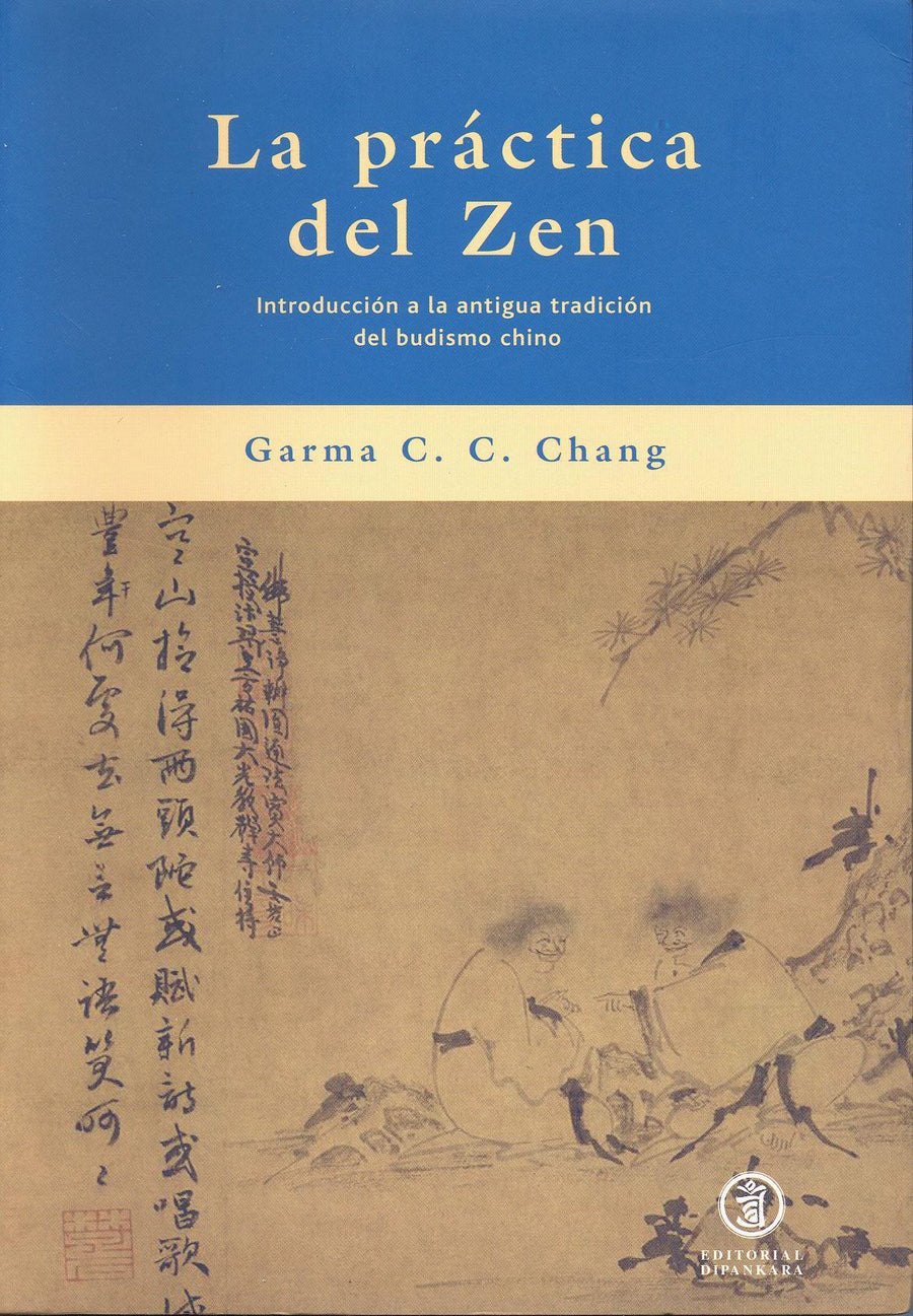 La Práctica del Zen   Introducción a la antigua tradición del budismo chino