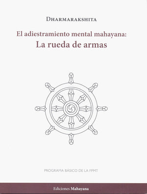 El adiestramiento mental Mahayana: la rueda de armas