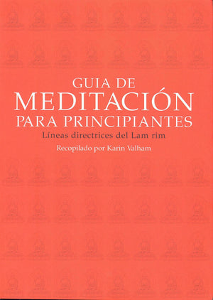 Guía de Meditación para Principiantes   Líneas Directrices del Lam Rim