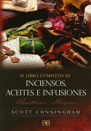 El Libro Completo de los Inciensos, Aceites e Infusiones