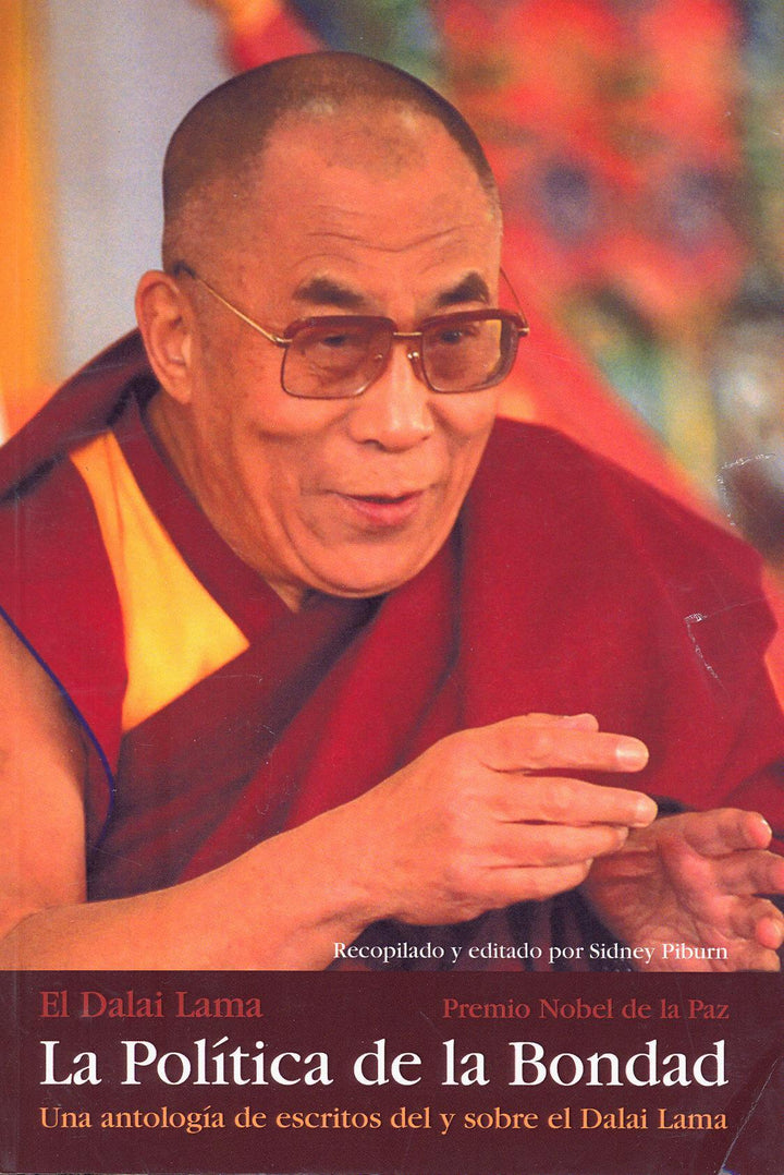 La Política de la Bondad   Antología de Textos De y Sobre el Dalai Lama