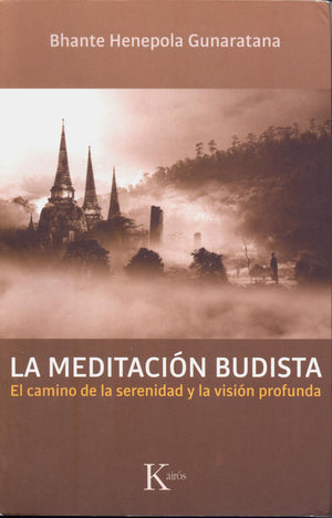 La Meditación Budista   El Camino de la Serenidad y la Visión Profunda