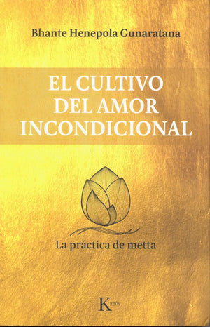 El Cultivo del Amor Incondicional    La Práctica de Metta