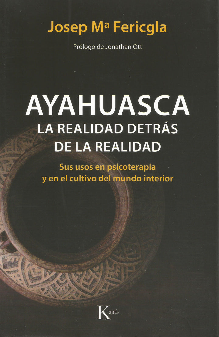 Ayahuasca, la realidad detrás de la realidad.   Su uso en psicoterapia y en el cultivo del mundo interior - NALANDA | Tu motor de búsqueda interna