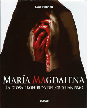 María Magdalena   La Diosa Prohibida del Cristianismo