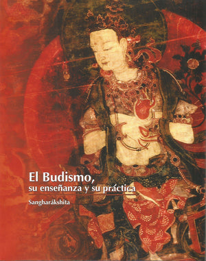 El Budismo, Su Enseñanza Y Su Práctica