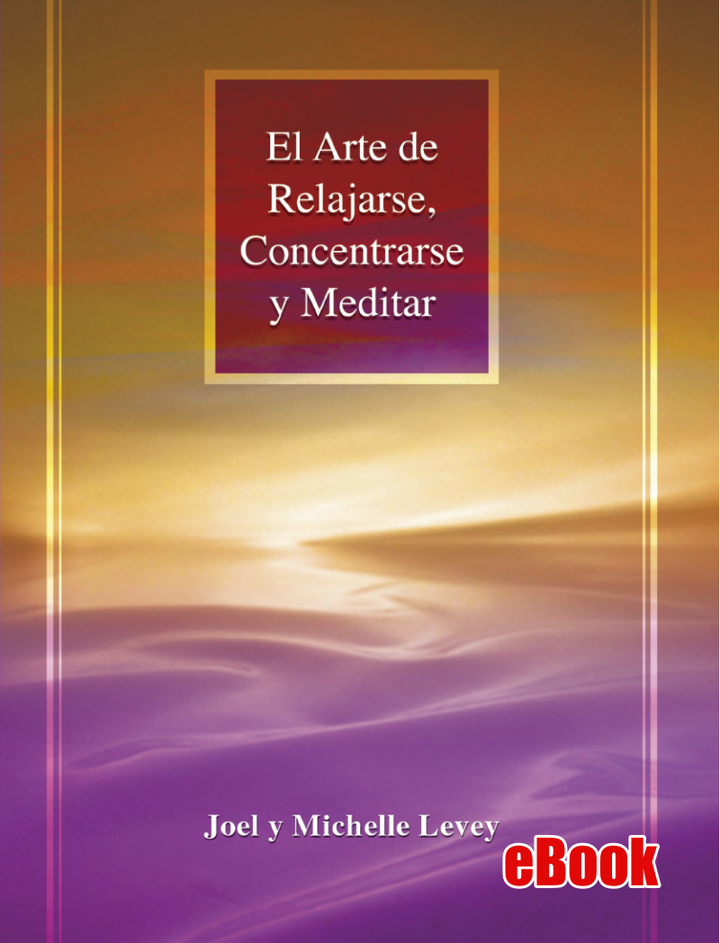 El Arte De Relajarse, Concentrarse Y Meditar